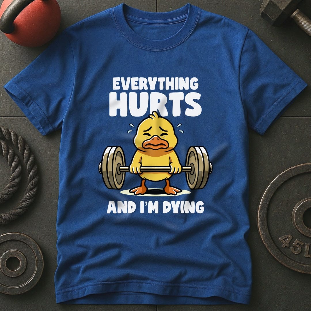 Everything Hurts And I'm Dying T-Shirt