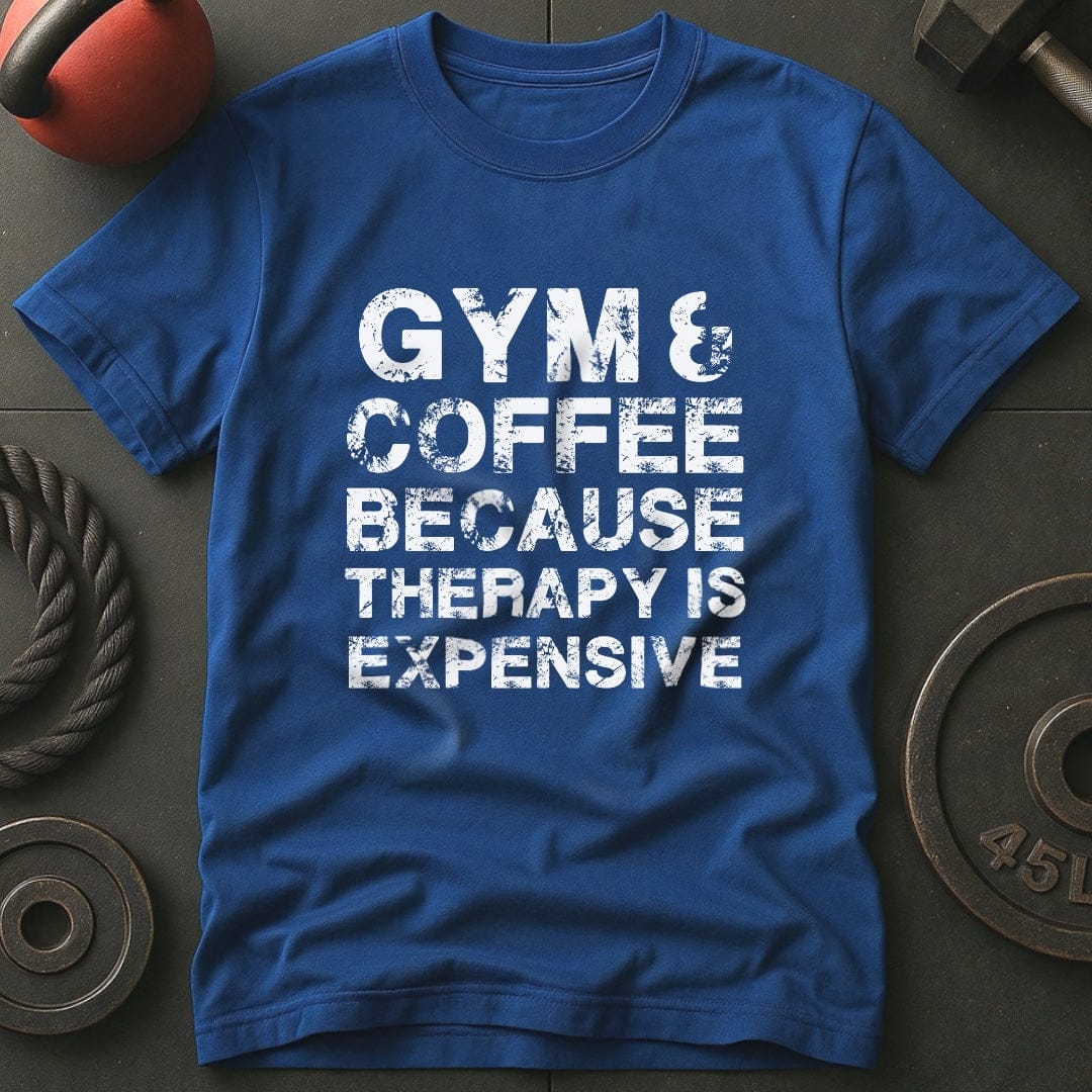 Gym & Coffee Because Therapy Is Expensive T-Shirt