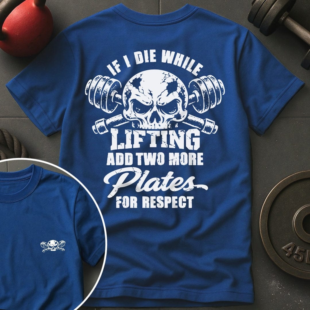 If I die While Lifting Add T-shirt