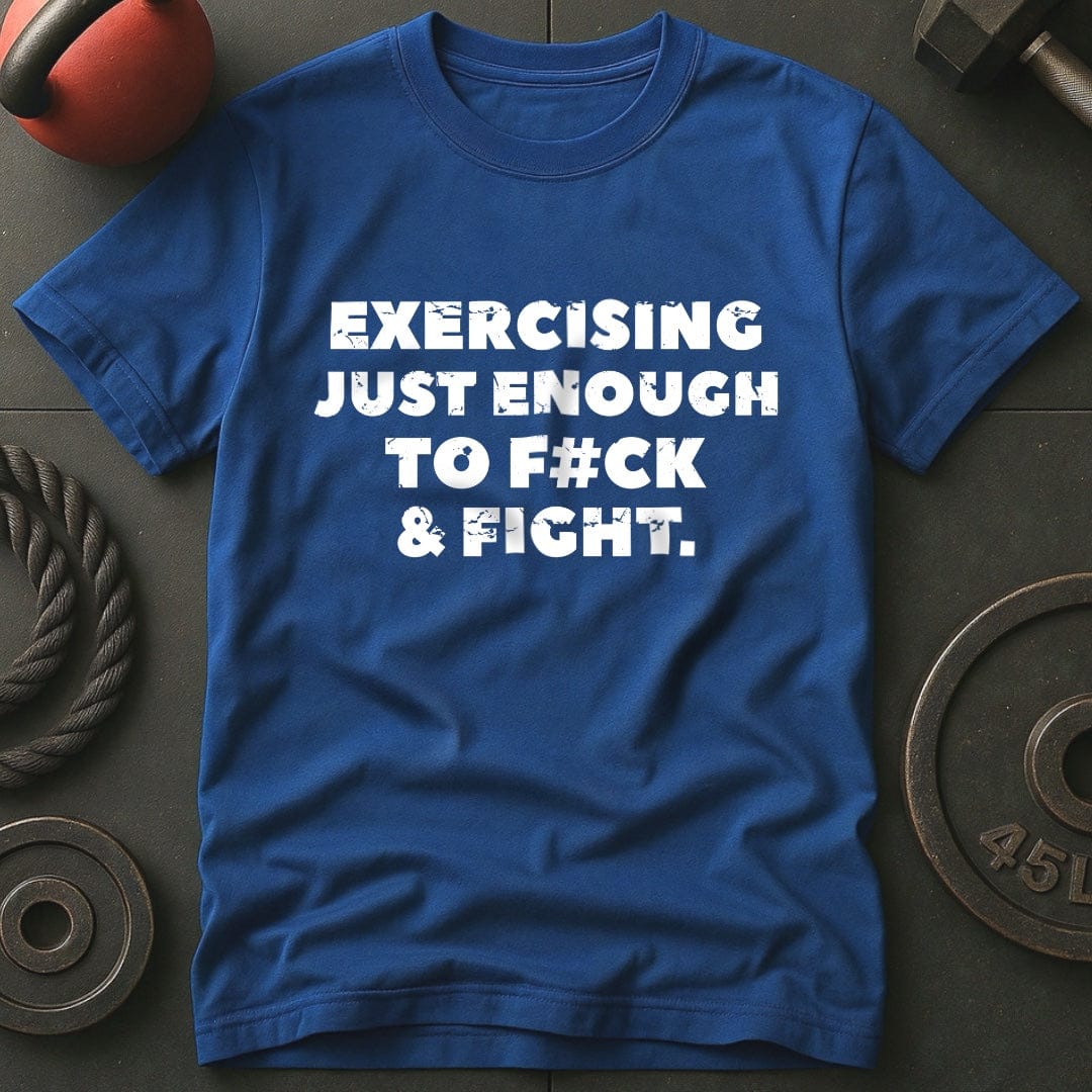 Exercising Just Enough T-shirt