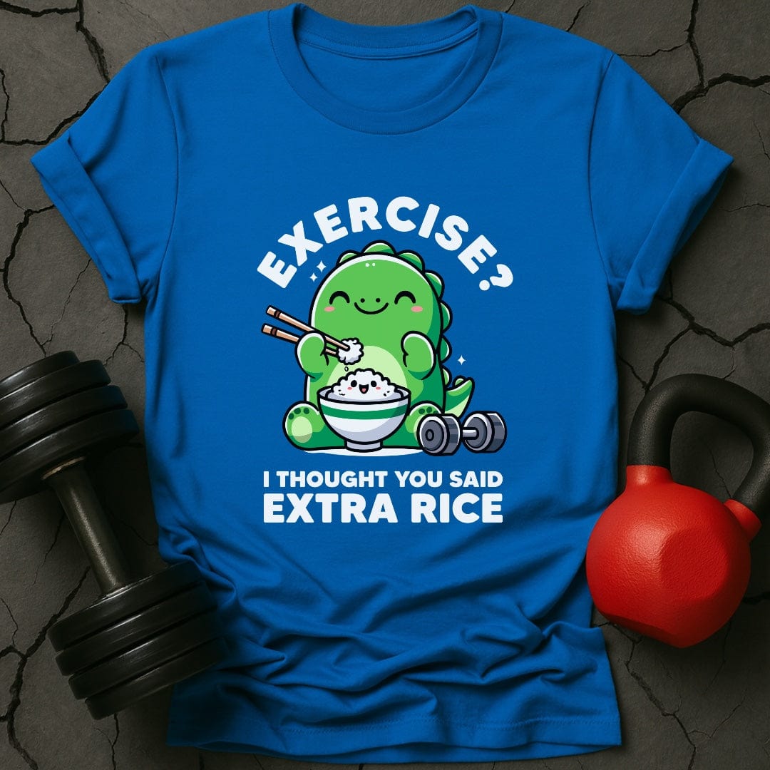 Exercise? I Thought You Said Extra Rice T-Shirt