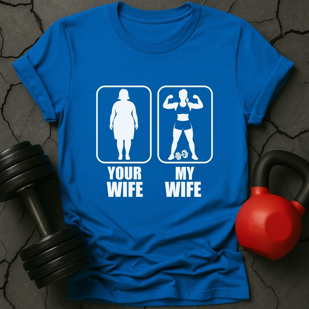 Your Wife My Wife Gym T-Shirt
