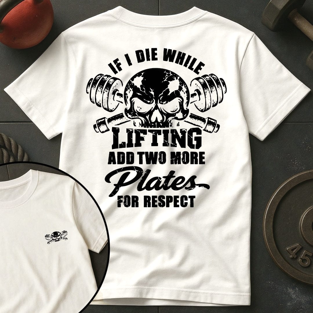 If I die While Lifting Add T-shirt