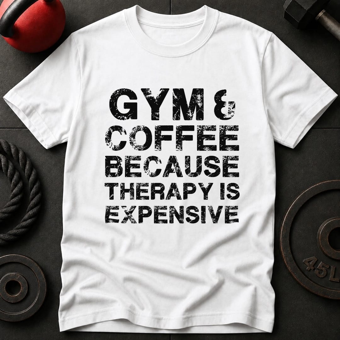 Gym & Coffee Because T-Shirt