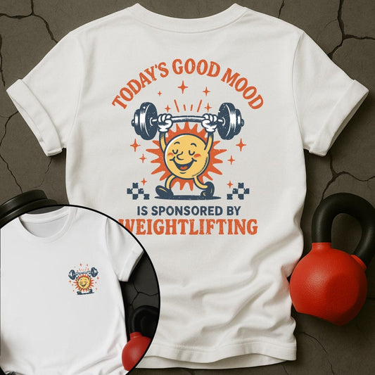 Today's Good Mood Is Sponsored By Weightlifting Gym T-Shirt