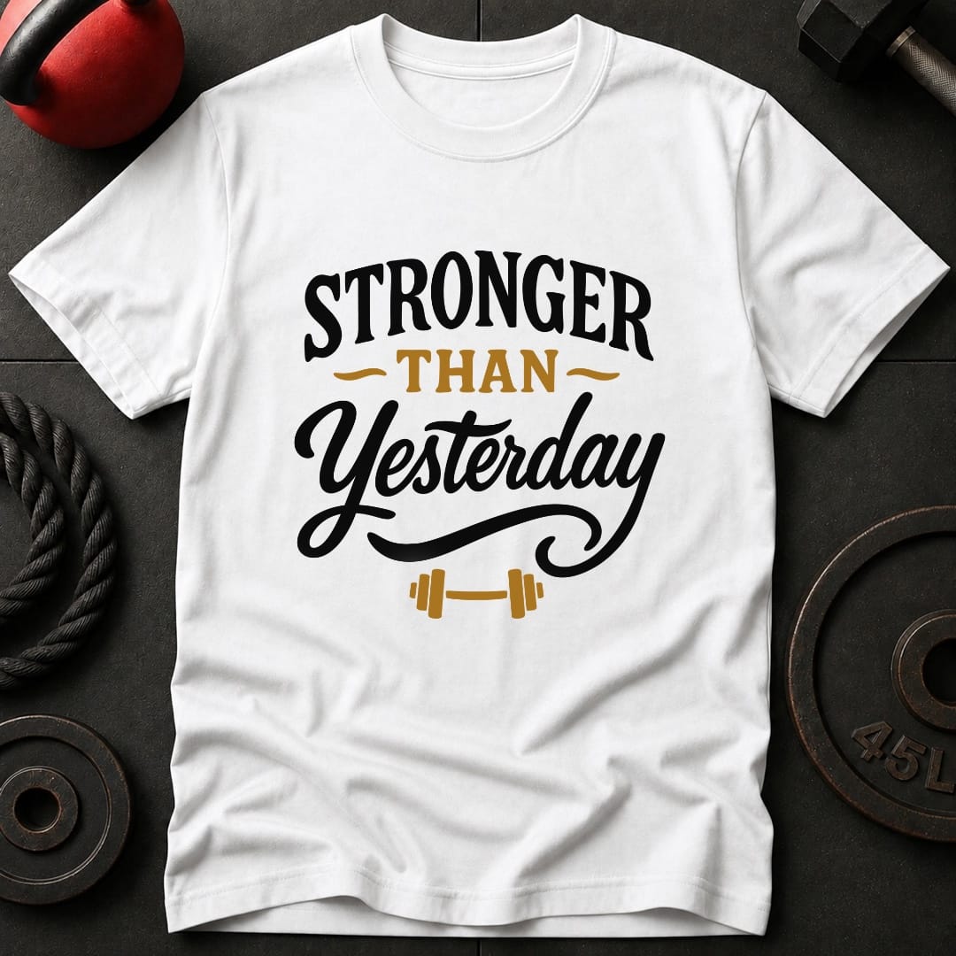 Stronger Than Yesterday T-Shirt