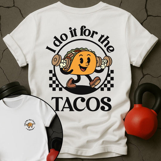 I Do It For The Tacos Gym T-Shirt