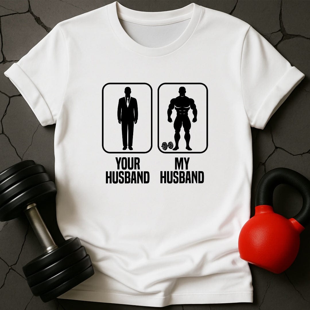 Your Husband My Husband Gym T-Shirt