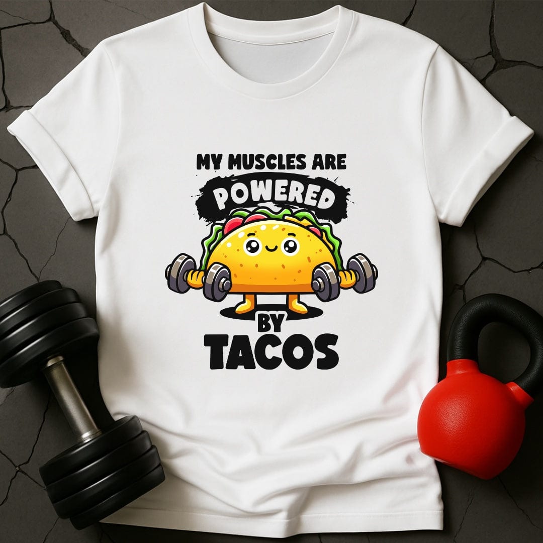 My Muscles Are Powered By Tacos T-Shirt