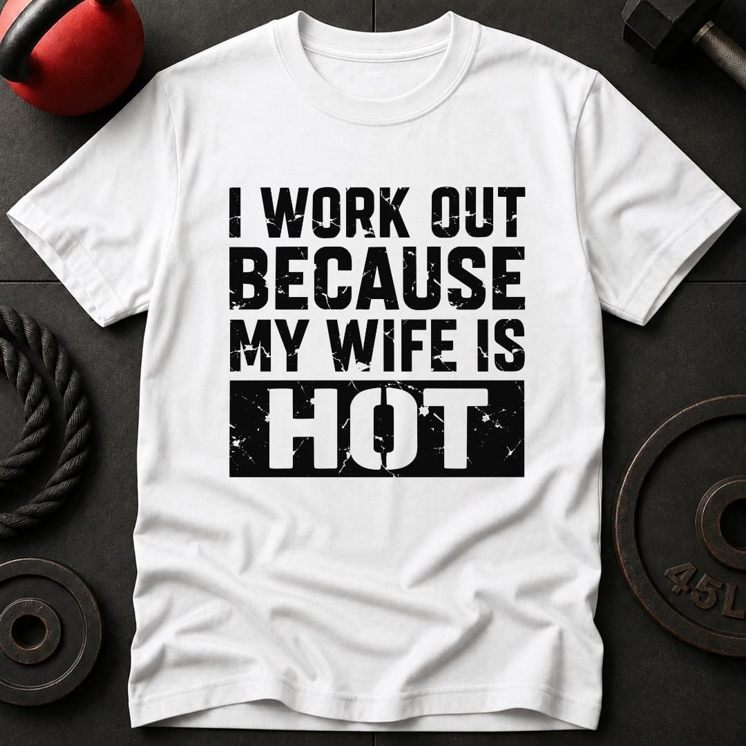 I Work out Because Wife T-shirt