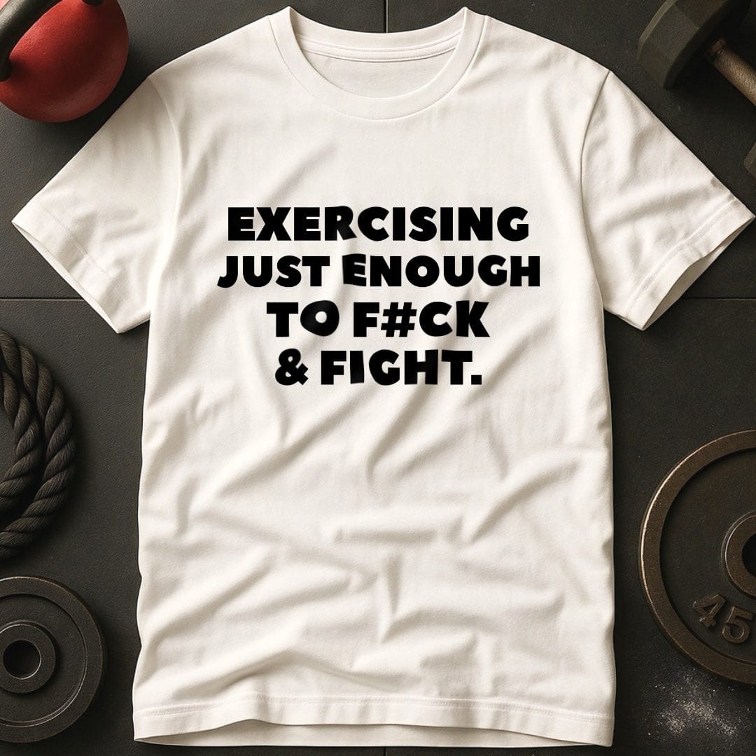 Exercising Just Enough T-shirt