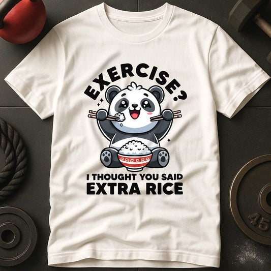 Exercise? I Thought You Said Extra Rice Panda T-Shirt
