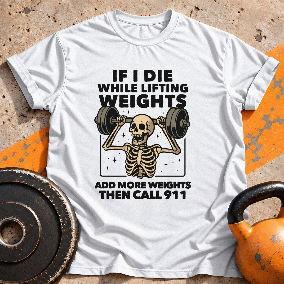 If I Die While Lifting T-Shirt