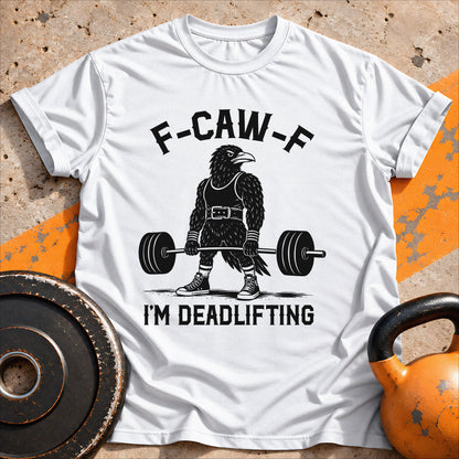 F-Kaw-F I'm Deadlifting T-shirt