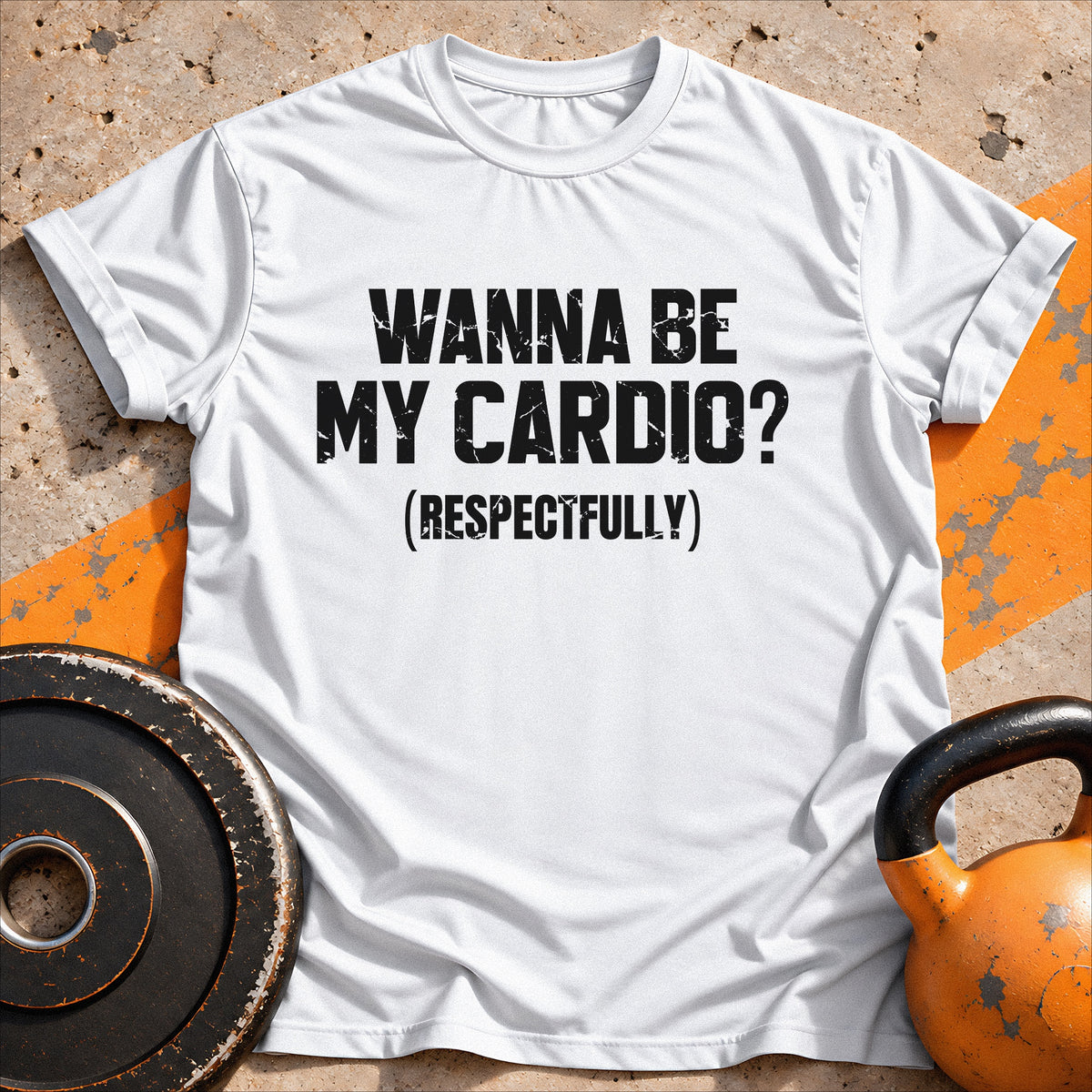 Wanna Be My Cardio? T-shirt