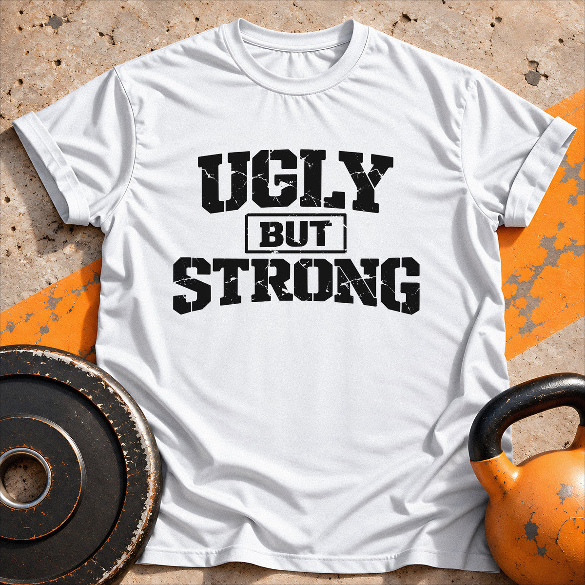 Ugly But Strong T-shirt