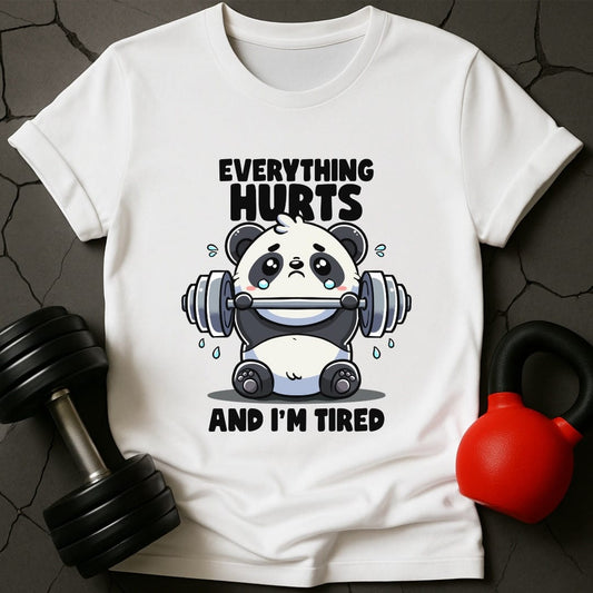 Everything Hurts And I'm Tired Panda T-Shirt