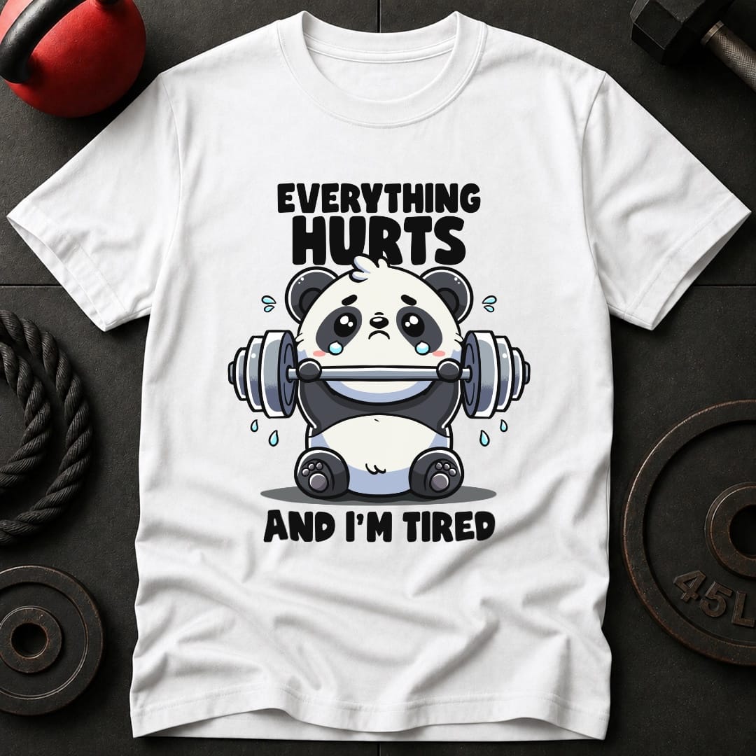 Everything Hurts And I'm Tired Panda T-Shirt