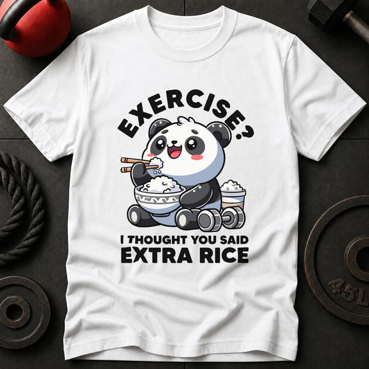 Exercise? I Thought You Said Extra Rice T-Shirt
