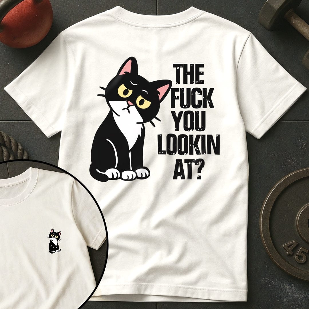 The Fuck You Lookin T-Shirt