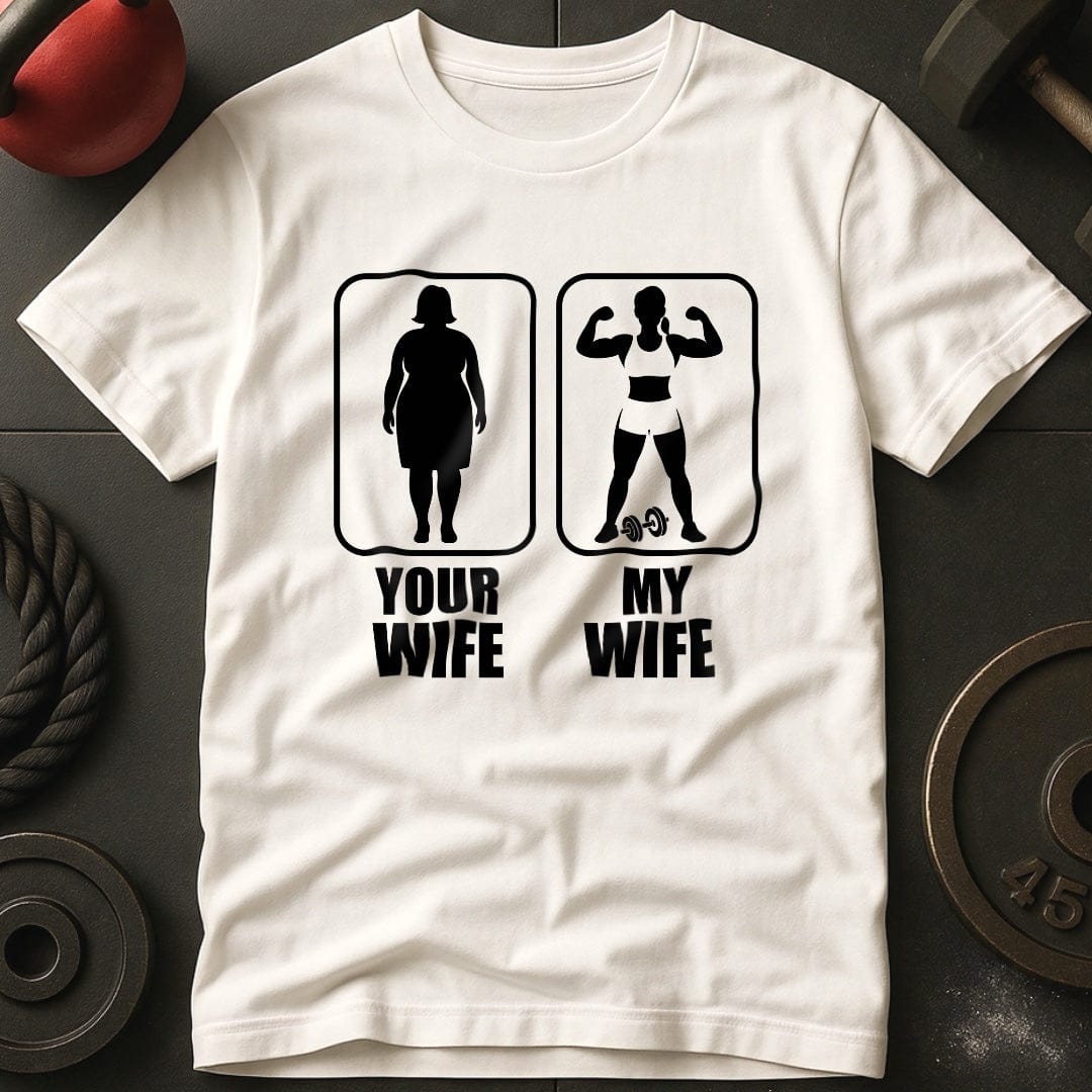 Your Wife My Wife Gym T-Shirt
