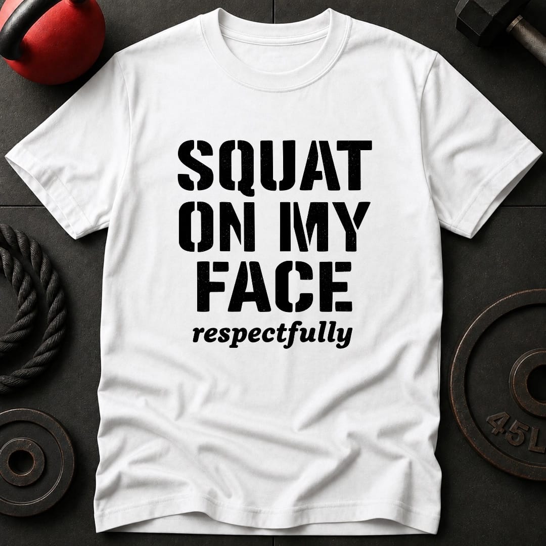 Squat On My Face Gym T-Shirt