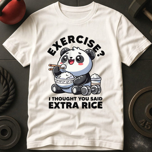 Exercise? I Thought You Said Extra Rice T-Shirt