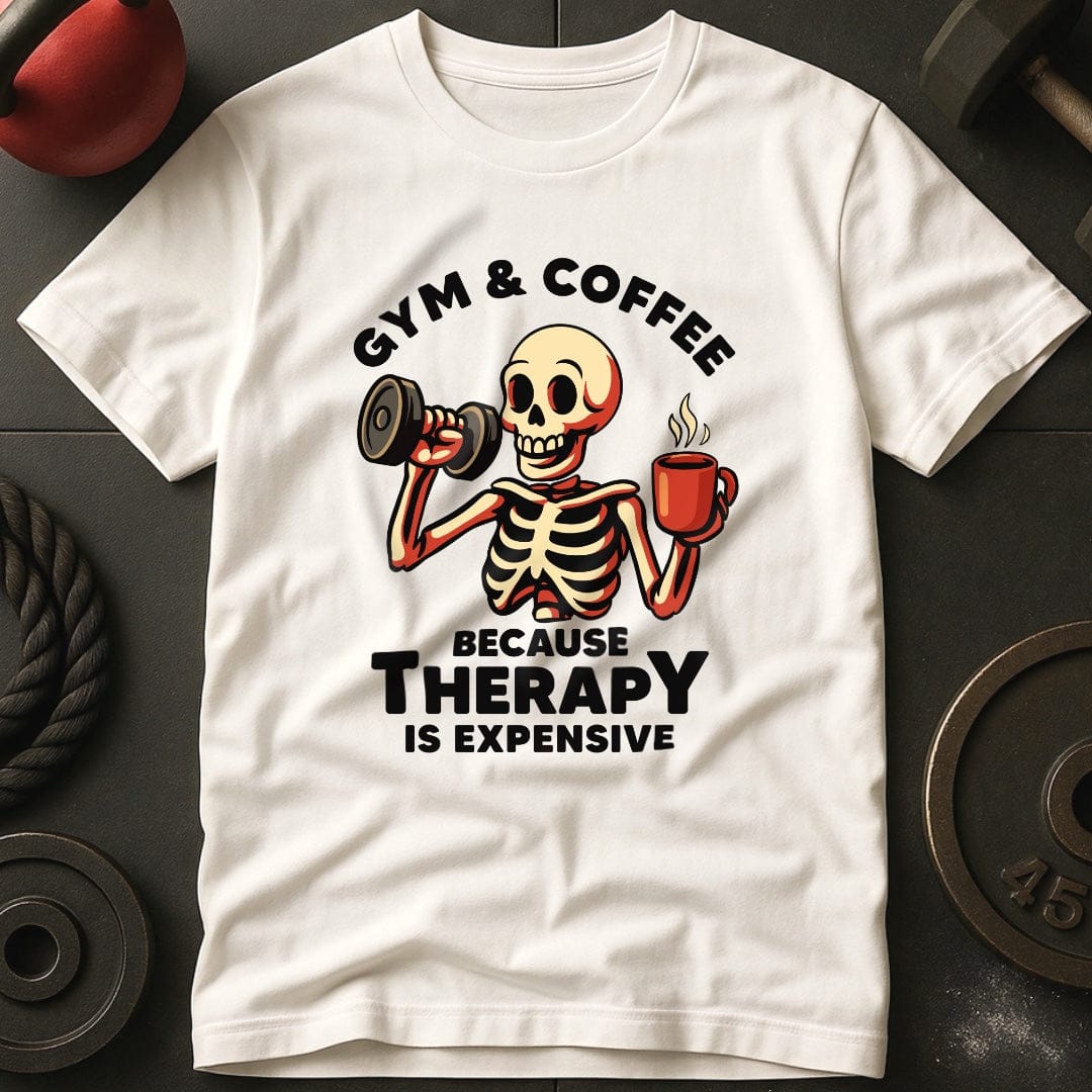 Gym & Coffee Because Therapy Is Expensive T-Shirt