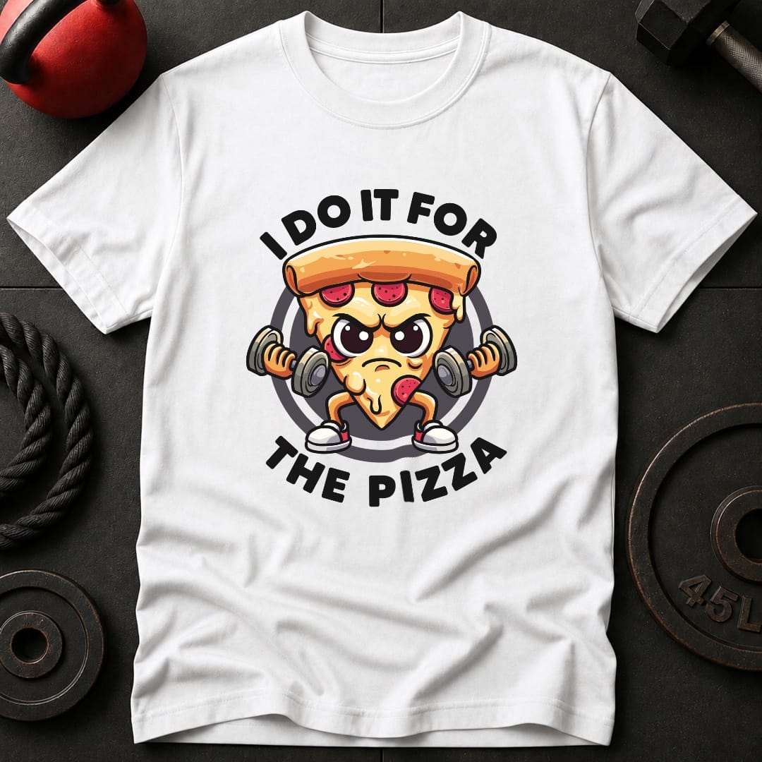 I Do It For The Pizza T-Shirt
