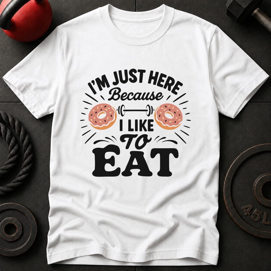 I'm Just Here Because T-Shirt