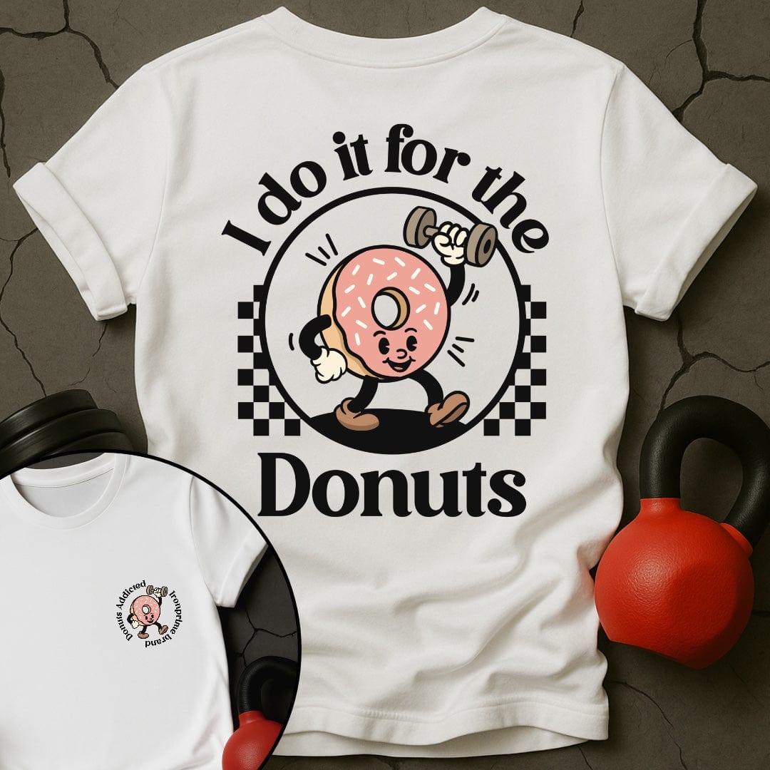 I Do It For The Donuts T-Shirt