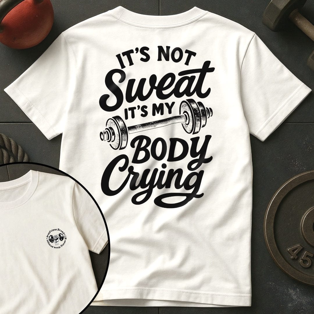 It's Not Sweat T-Shirt