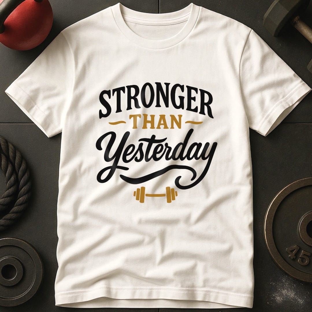Stronger Than Yesterday T-Shirt