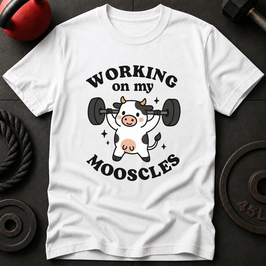 Working On My Mooscles T-Shirt