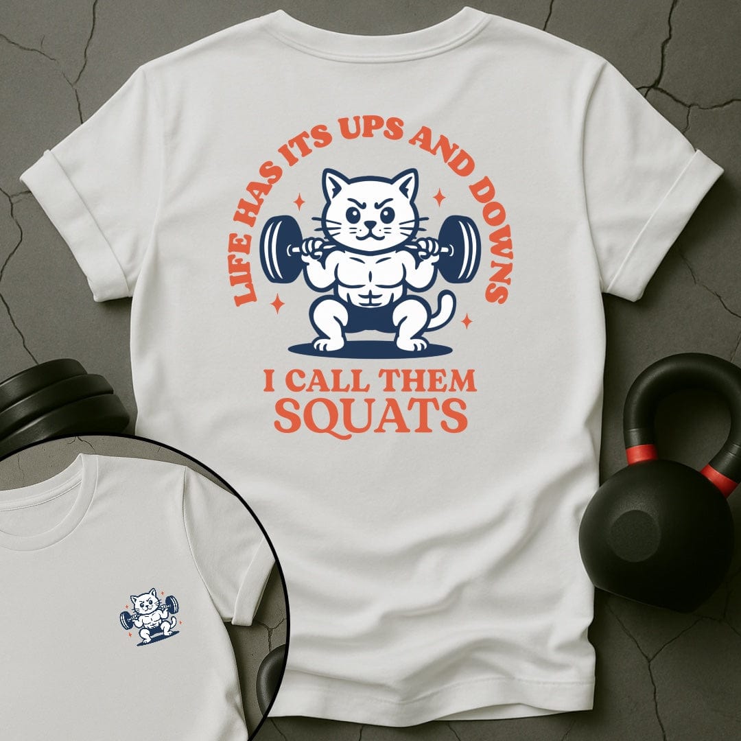 Life Has Its Ups And Downs I Call Them Squats Cat Gym T-Shirt