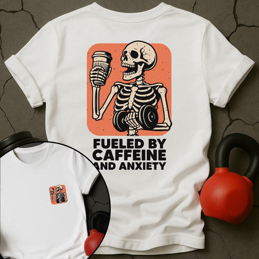 Fueled By Caffeine And Anxiety Gym T-Shirt