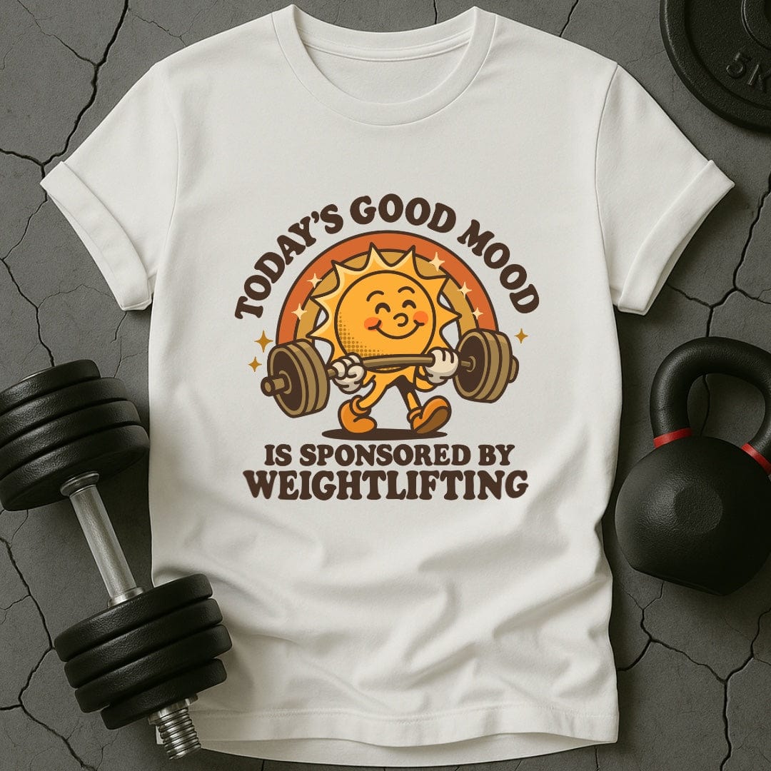 Today's Good Mood Is Sponsored By Weightlifting T-Shirt
