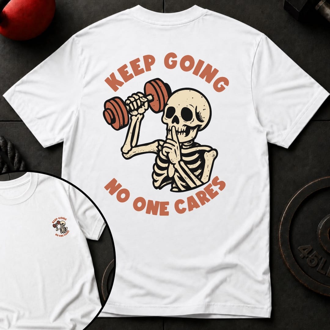 Keep Going No One Cares T-Shirt