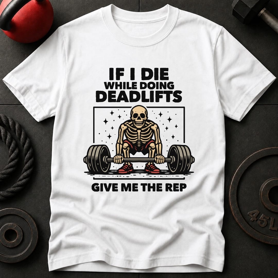 If I Die Deadlifting T-shirt