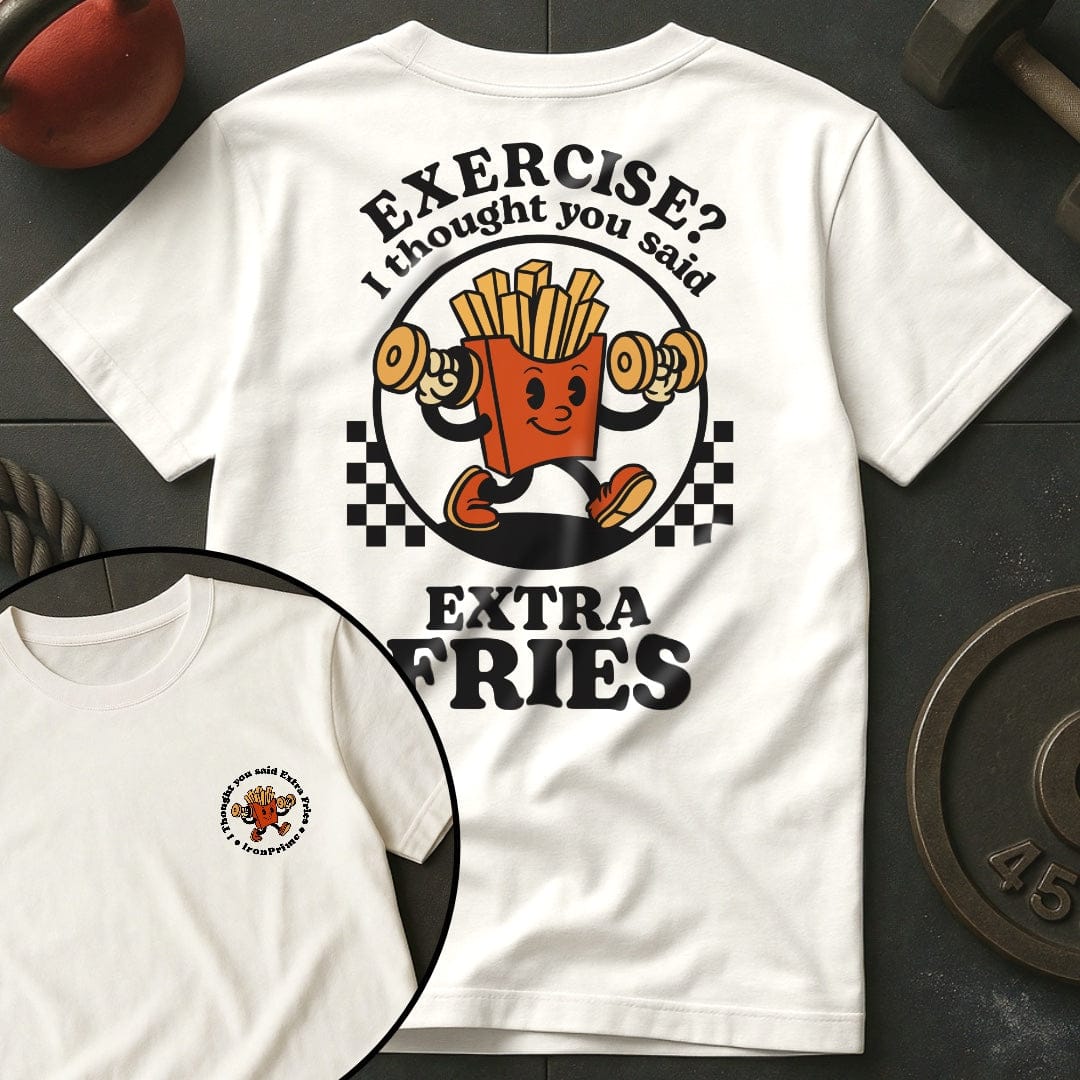 Exercise? I Thought You Said Extra Fries T-Shirt