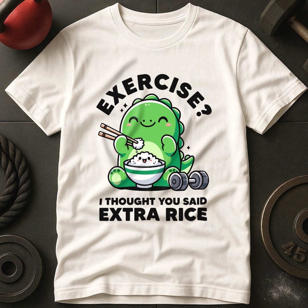 Exercise? I Thought You Said Extra Rice T-Shirt