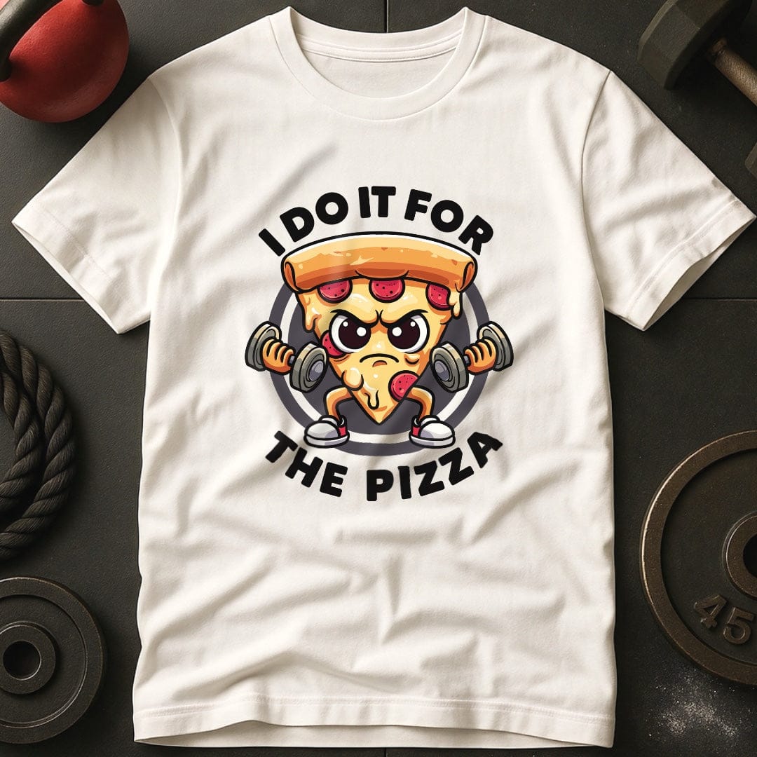 I Do It For The Pizza T-Shirt