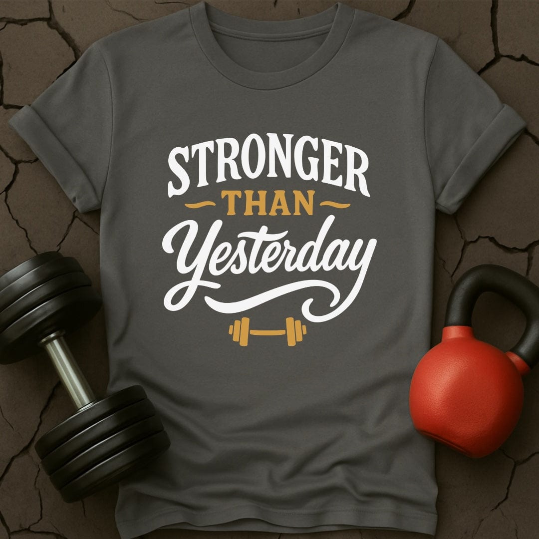 Stronger Than Yesterday Gym T-Shirt